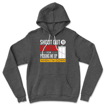 Shout Out To Elevators For Picking Me Up When I'm Down Hoodie in Dark Grey Heather color